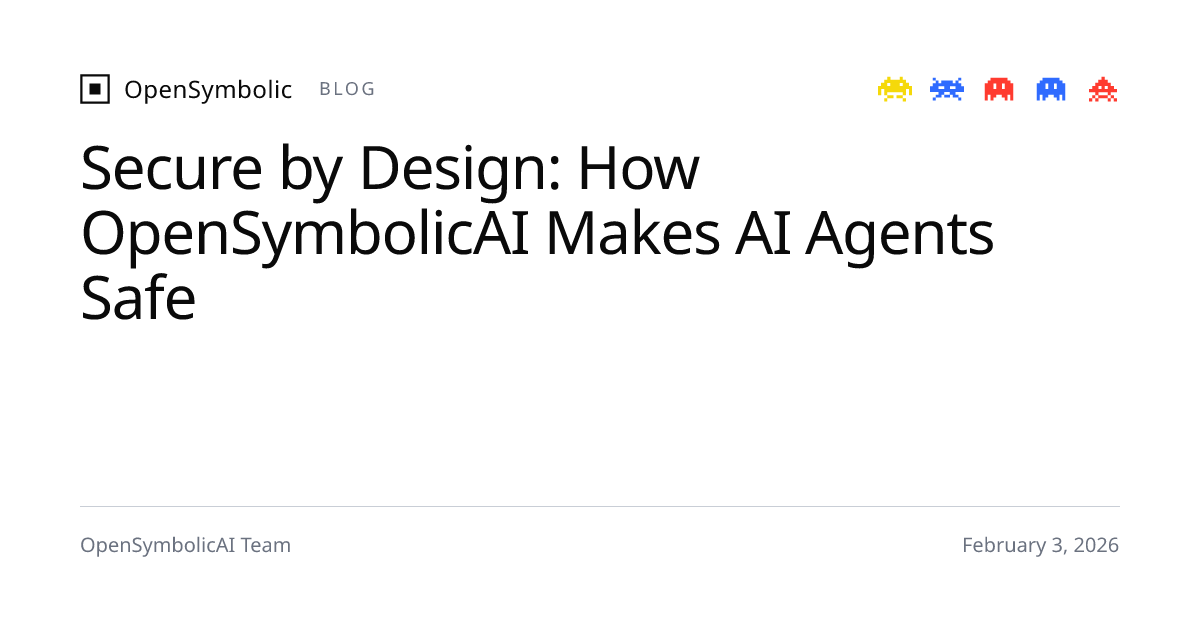 Secure by Design: How OpenSymbolicAI Makes AI Agents Safe | OpenSymbolicAI